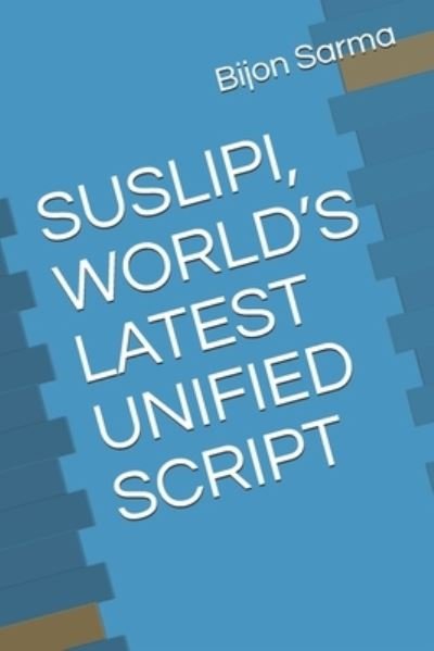 Cover for Bijon B Sarma · Suslipi, World's Latest Unified Script (Taschenbuch) (2021)