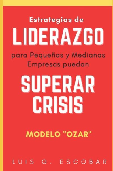 Cover for Luis Gerardo Escobar · Estrategias de liderazgo para pequenas y medianas empresas superen Crisis (Paperback Book) (2021)