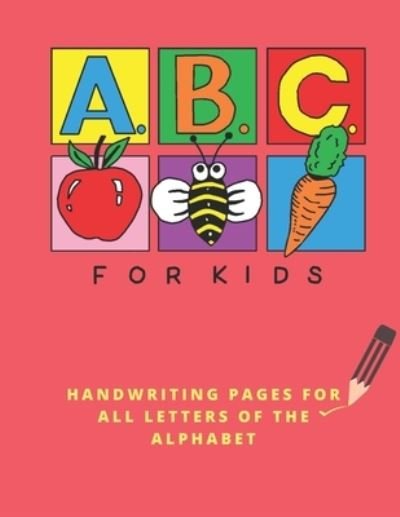 Cover for Teaching · ABC FOR KIDS: Handwriting Pages For all Letters Of The Alphabet: Practice for Kids with Pen Control, Line Tracing, Letters, and More! (Pocketbok) (2021)