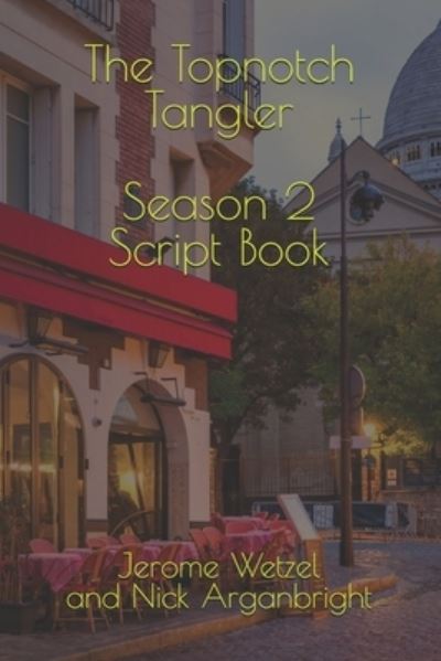 Cover for Nick Arganbright · The Topnotch Tangler Season 2 Script Book - It's All Been Done Radio Hour Script Books (Paperback Book) (2021)