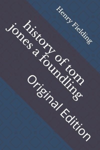 History of Tom Jones a Foundling - Henry Fielding - Livres - Independently Published - 9798737200008 - 16 avril 2021