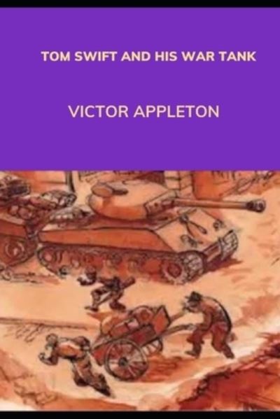 TOM SWIFT AND HIS WAR TANK (Annotated) - Victor Appleton - Książki - Independently Published - 9798737916008 - 14 kwietnia 2021