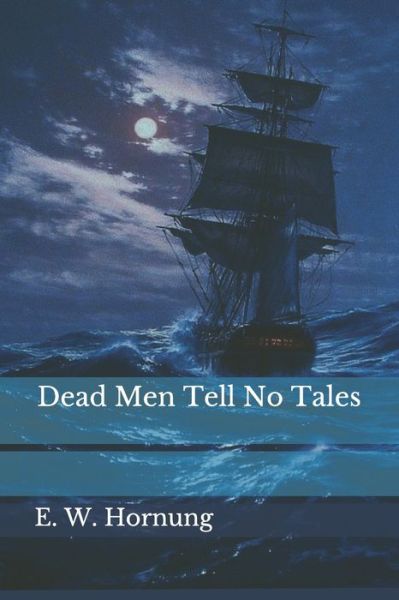 Cover for E W Hornung · Dead Men Tell No Tales (Paperback Book) (2021)