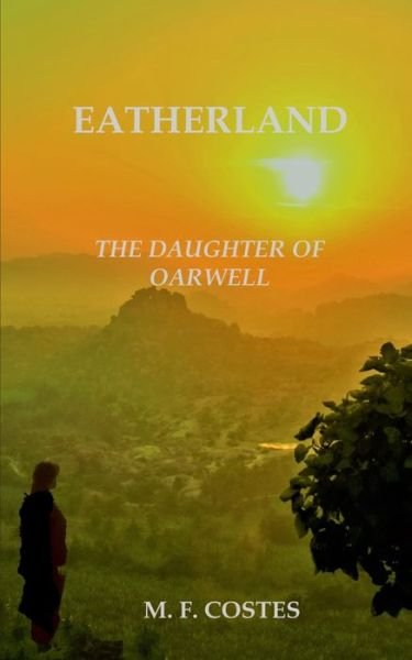 Cover for M F Costes · Eatherland - The Daughter of Oarwell: A tale of a kingdom and its people (Paperback Book) (2021)
