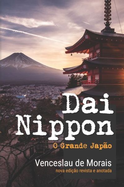 Cover for Venceslau De Morais · Dai Nippon: O Grande Japao (Paperback Book) (2021)