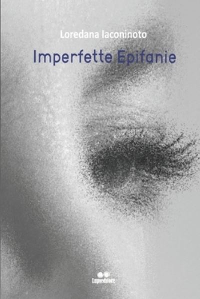 Cover for Loredana Iaconinoto · Imperfette Epifanie: Poesia (Paperback Book) (2022)