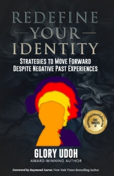 Cover for Glory Udoh · Redefine Your Identity: Strategies to Move Forward Despite Negative Past Experiences (Paperback Book) (2022)