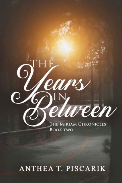 Cover for Anthea T Piscarik · The Years In Between - Miriam Chronicles (Paperback Book) (2022)