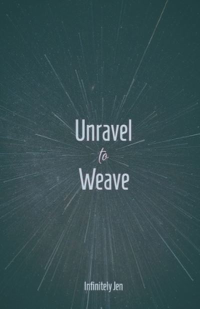 Cover for Infinitely Jen · Unravel to Weave (Taschenbuch) (2022)