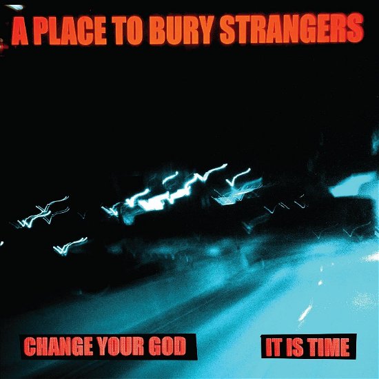 Cover for A Place To Bury Strangers · Change Your God/Is It Time (LP) (2024)