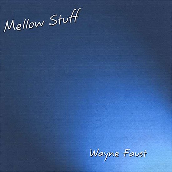 Cover for Wayne Faust · Mellow Stuff (CD) (2007)