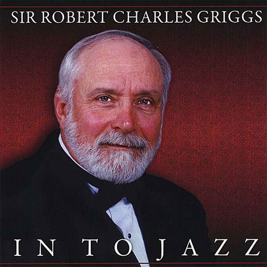 Cover for Sir Robert Charles Griggs · In to Jazz (CD) (2008)