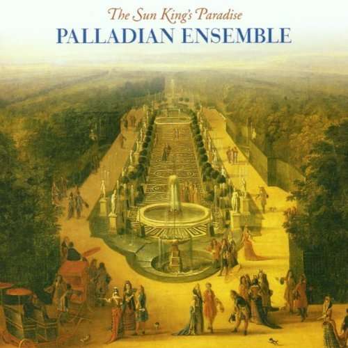 The Sun Kings Paradise - Palladian Ensemble - Musikk - LINN RECORDS - 0691062601009 - 1999