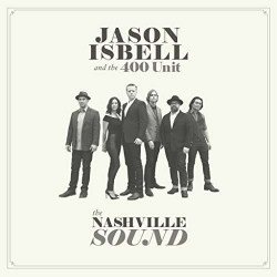 Cover for Jason Isbell &amp; The 400 Unit · The Nashville Sound (LP) (2017)