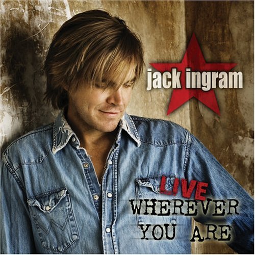 Live Wherever You Are - Jack Ingram - Musiikki - BIG - 0857787001009 - tiistai 10. tammikuuta 2006