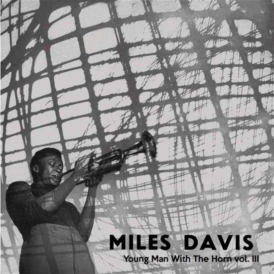 Young Man With The Horn, Vol. 3 - Miles Davis - Musiikki - ACV ITALI - 0889397021009 - torstai 22. helmikuuta 2018