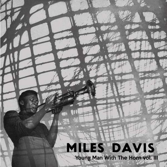 Young Man With The Horn, Vol. 3 - Miles Davis - Musik - ACV ITALI - 0889397021009 - 22. februar 2018