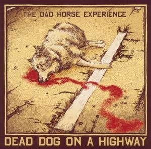 Cover for Dad Horse Experience · Dead Dog on a Highway (CD) (2011)