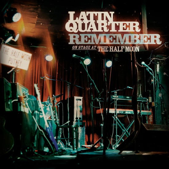 Cover for Latin Quarter · Remember. On Stage At The Half Moon (CD) (2023)