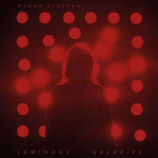 Cover for Gloom Sleeper · Luminous Galaxies (LP) (2018)