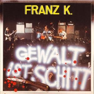 Cover for Franz K. · Gewalt Ist Schitt (CD) (2013)