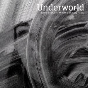 Cover for Underworld · Barbara Barbara. We Face a Shining Future &lt;limited&gt; (CD) [Japan Import edition] (2016)