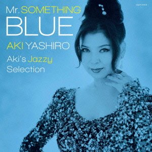 Cover for Aki Yashiro · Mr.something Blue -aki's Jazzy Selection- (CD) [Japan Import edition] (2013)