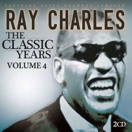 The Classic Years Vol. 4 - Ray Charles - Muzyka - PRESTIGE ELITE RECORDS - 5032427125009 - 8 lipca 2013