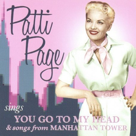 Sings You Go to My Head & Songs from Manhattan - Patti Page - Musik - SEPIA - 5055122111009 - 4. september 2007