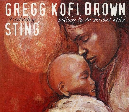 Cover for Gregg Kofi Brown  · Lullaby To An Anxious Child (Cd Singolo) (CD)