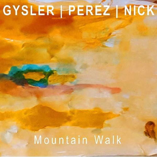 Mountain Walk - Gysler / Perez / Nick - Muziek - UNIT RECORDS - 7640114798009 - 27 oktober 2017