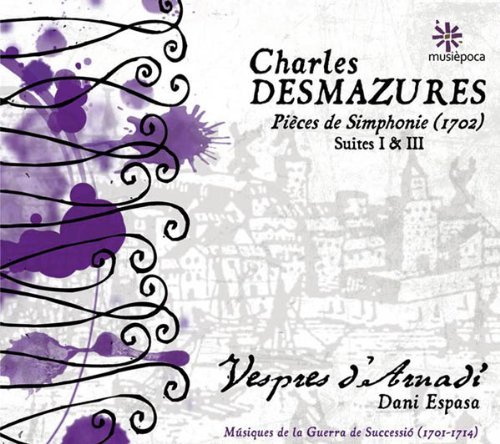 Cover for Desmazures / Vespres D'arnadi / Espasa · Pieces De Simphonie Suites I &amp; III (CD) [Digipak] (2011)