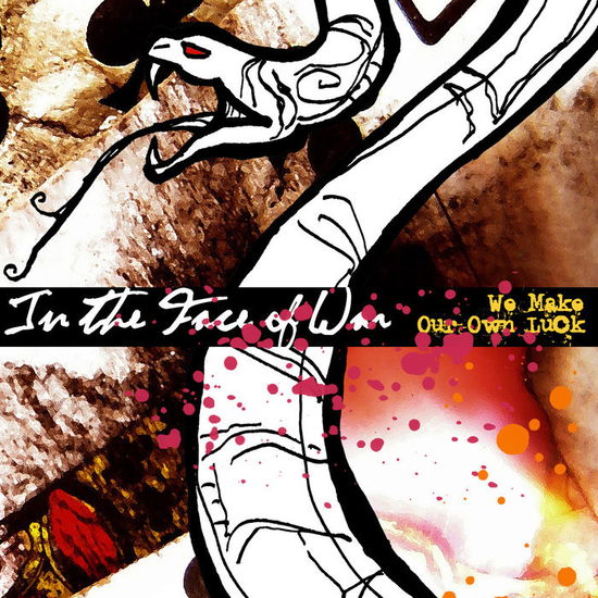 Cover for In The Face Of War · In The Face Of War - We Make Our Own Luck (CD)