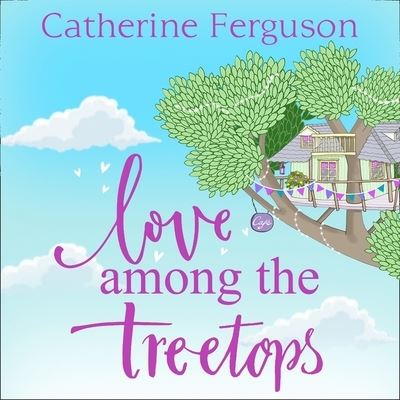 Love Among the Treetops Library Edition - Catherine Ferguson - Music - Blackstone Pub - 9780008456009 - December 29, 2020