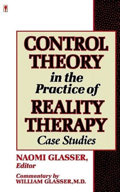 Cover for Naomi Glasser · Control Theory in the Practice of Reality Therapy (Paperback Book) [1st ed edition] (1989)