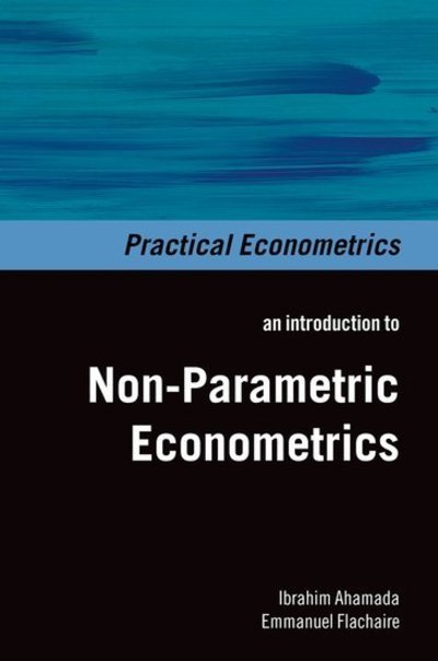 Cover for Ahamada, Ibrahim (, Assistant Professor of Economics at the University Paris 1 Pantheon-Sorbonne, France) · Non-Parametric Econometrics - Practical Econometrics (Hardcover bog) (2010)