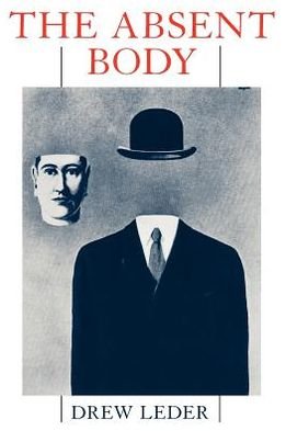 The Absent Body - Drew Leder - Bøger - The University of Chicago Press - 9780226470009 - 15. juni 1990