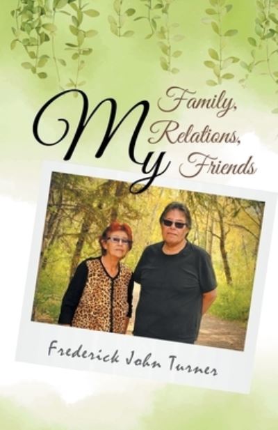 Cover for Frederick John Turner · My Family, My Relations, My Friends (Paperback Book) (2022)