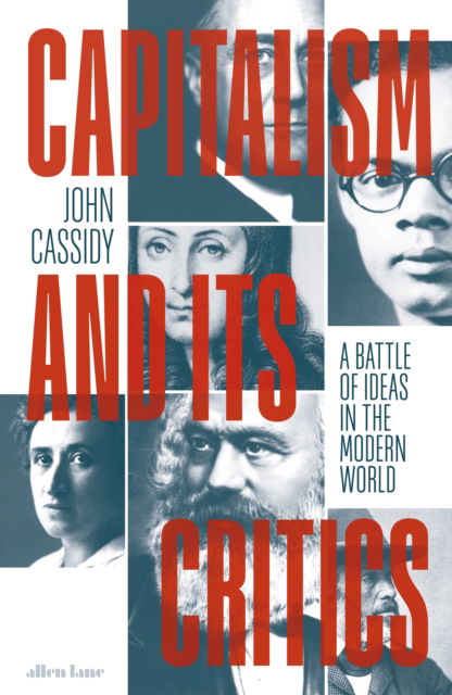 Cover for John Cassidy · Capitalism and Its Critics: A Battle of Ideas in the Modern World (Gebundenes Buch) (2025)