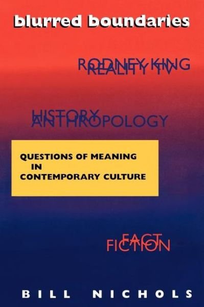 Blurred Boundaries: Questions of Meaning in Contemporary Culture - Bill Nichols - Libros - Indiana University Press - 9780253209009 - 22 de enero de 1995