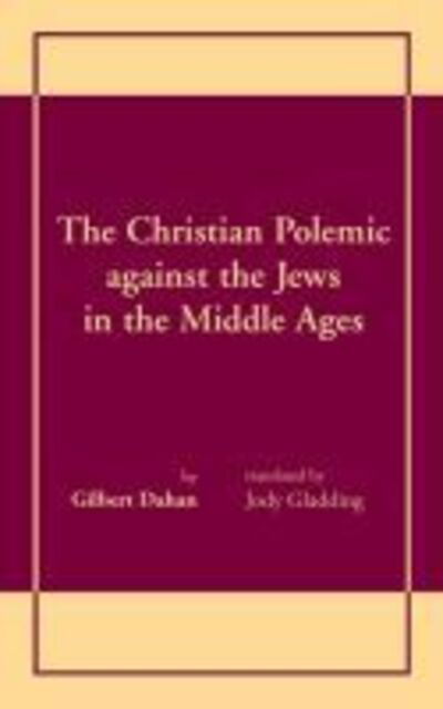 Cover for Gilbert Dahan · The Christian Polemic against the Jews in the Middle Ages (Hardcover Book) (1998)