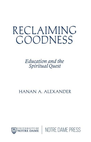 Cover for Hanan A. Alexander · Reclaiming Goodness: Education and the Spiritual Quest (Paperback Book) (2017)