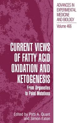 Cover for Fatty Acid Oxidation and Ketogenesis Conference · Current Views of Fatty Acid Oxidation and Ketogenesis: From Organelles to Point Mutations - Advances in Experimental Medicine and Biology (Hardcover Book) [2002 edition] (2000)