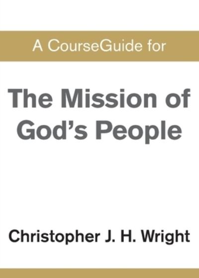 Cover for Christopher J H Wright · CourseGuide for The Mission of God's People (Paperback Book) (2019)