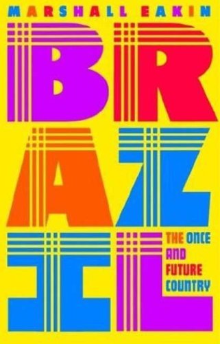 Brazil: The Once and Future Country - Marshall C. Eakin - Bøker - Palgrave USA - 9780312162009 - 13. januar 1999