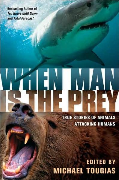 Cover for Michael Tougias · When Man is the Prey: True Stories of Animals Attacking Humans (Updated) (Paperback Book) (2000)