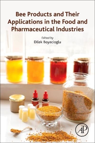 Cover for Dilek Boyacioglu · Bee Products and Their Applications in the Food and Pharmaceutical Industries (Taschenbuch) (2022)
