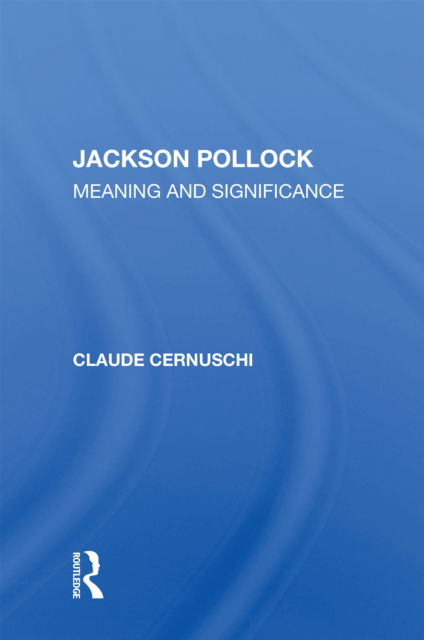 Cover for Claude Cernuschi · Jackson Pollack: Meaning And Significance (Hardcover Book) (2021)