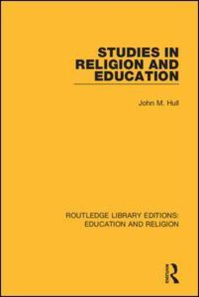 Cover for John M. Hull · Studies in Religion and Education - Routledge Library Editions: Education and Religion (Paperback Book) (2020)