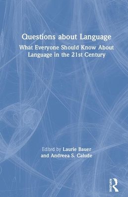 Questions About Language: What Everyone Should Know About Language in the 21st Century - Laurie Bauer - Bücher - Taylor & Francis Ltd - 9780367175009 - 10. Juni 2020